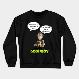 - Robespierre had his head cut off. - Ah, what good sense this Robespierre! Crewneck Sweatshirt